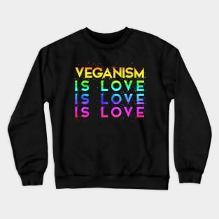 Veganism is Love is Love is Love, Vegan LGBT - Vegan Christmas - Gifts 2023 Crewneck Sweatshirt